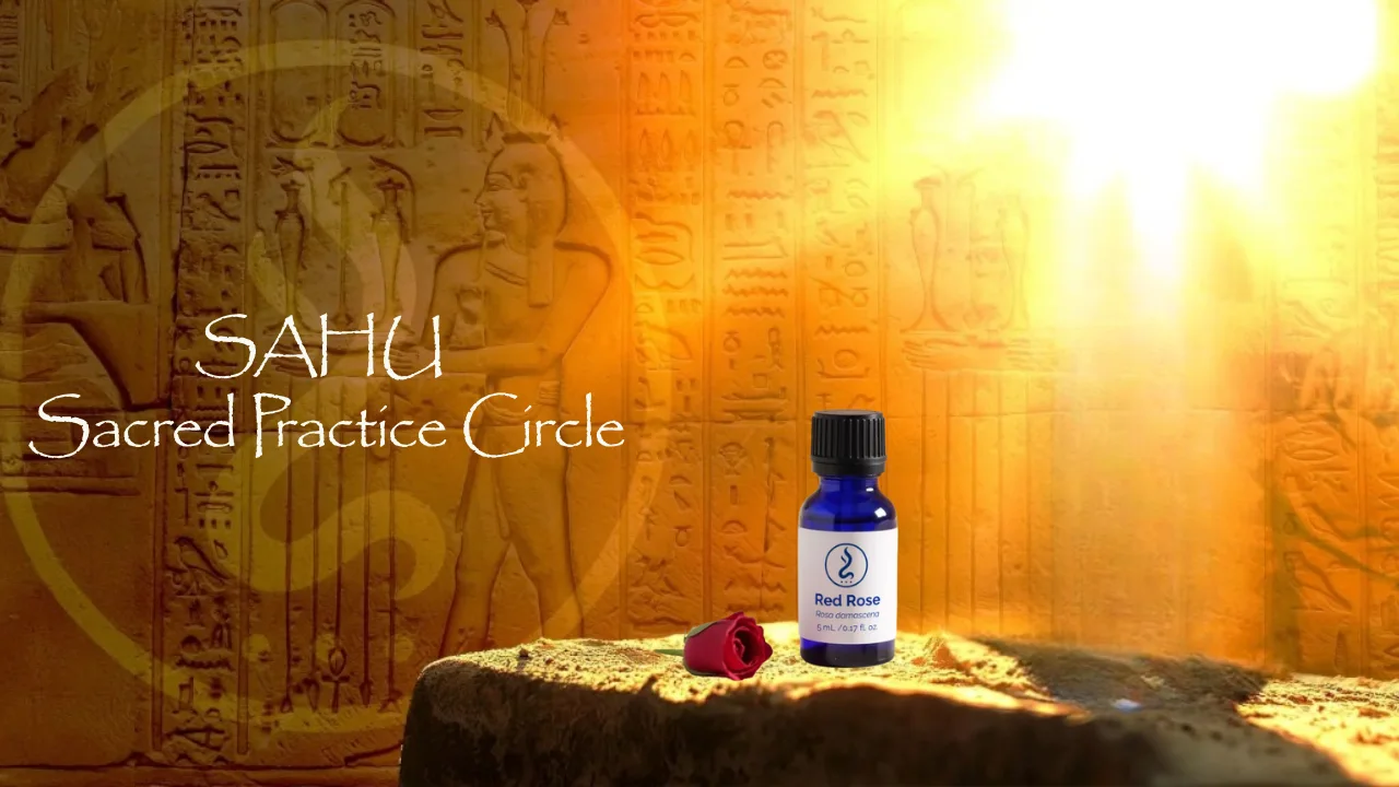 Sahu Sacred Practice Circle · Red Rose oil on a sunlit Egyptian altar